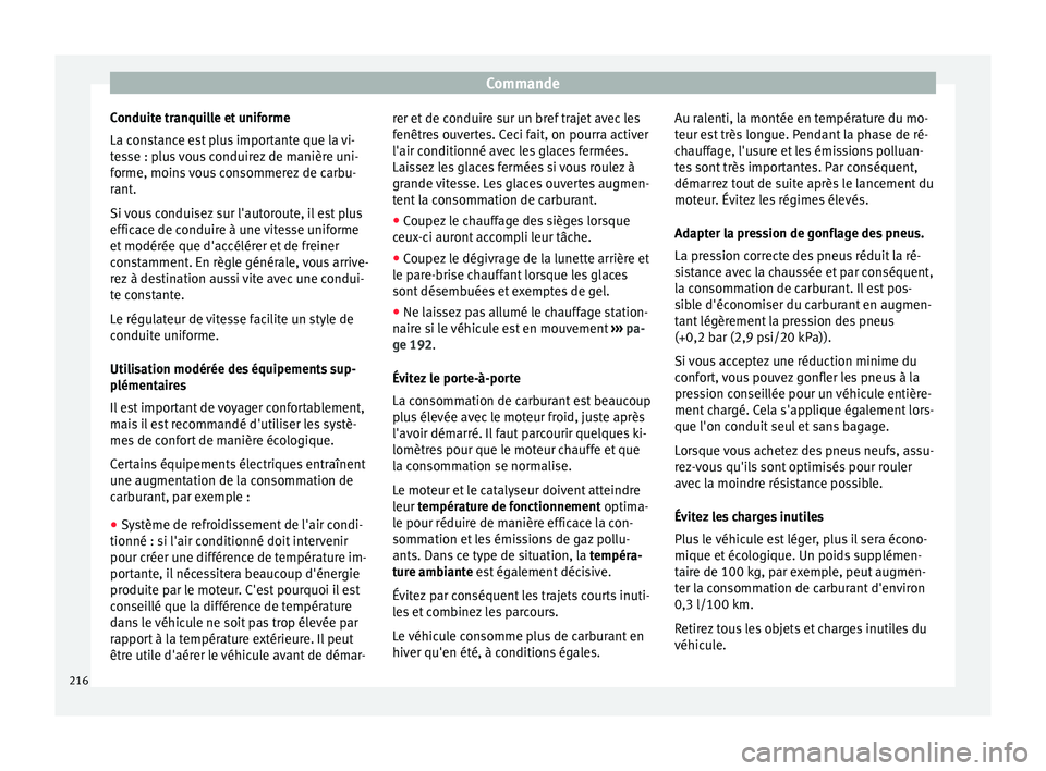Seat Alhambra 2017 Manuel du propriétaire (in French) Commande
Conduite tranquille et uniforme
La c on
s
tance est plus importante que la vi-
tesse : plus vous conduirez de manière uni-
forme, moins vous consommerez de carbu-
rant.
Si vous conduisez sur Seat Alhambra 2017 Manuel du propriétaire (in French) Commande
Conduite tranquille et uniforme
La c on
s
tance est plus importante que la vi-
tesse : plus vous conduirez de manière uni-
forme, moins vous consommerez de carbu-
rant.
Si vous conduisez sur