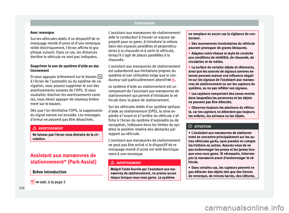 Seat Alhambra 2017 Manuel du propriétaire (in French) Commande
Avec remorque
S ur l
e
s véhicules dotés d'un dispositif de re-
morquage monté d'usine et d'une remorque
reliée électriquement, l'écran affiche le gra-
phique suivant. D Seat Alhambra 2017 Manuel du propriétaire (in French) Commande
Avec remorque
S ur l
e
s véhicules dotés d'un dispositif de re-
morquage monté d'usine et d'une remorque
reliée électriquement, l'écran affiche le gra-
phique suivant. D