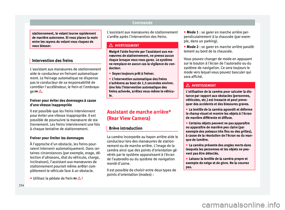 Seat Alhambra 2017 Manuel du propriétaire (in French) Commande
stationnement, le volant tourne rapidement
de manièr
e aut
onome. Si vous placez la main
entre les rayons du volant vous risquez de
vous blesser. Intervention des freins
L'assistant aux Seat Alhambra 2017 Manuel du propriétaire (in French) Commande
stationnement, le volant tourne rapidement
de manièr
e aut
onome. Si vous placez la main
entre les rayons du volant vous risquez de
vous blesser. Intervention des freins
L'assistant aux
