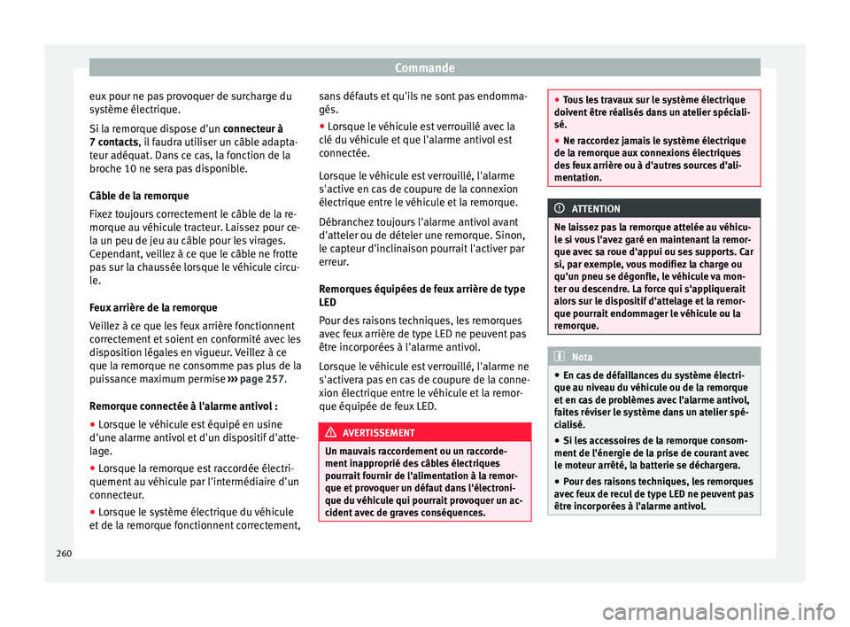 Seat Alhambra 2017 Manuel du propriétaire (in French) Commande
eux pour ne pas provoquer de surcharge du
sy s
tème él
ectrique.
Si la remorque dispose d'un connecteur à
7 contacts, il faudra utiliser un câble adapta-
teur adéquat. Dans ce cas, l Seat Alhambra 2017 Manuel du propriétaire (in French) Commande
eux pour ne pas provoquer de surcharge du
sy s
tème él
ectrique.
Si la remorque dispose d'un connecteur à
7 contacts, il faudra utiliser un câble adapta-
teur adéquat. Dans ce cas, l