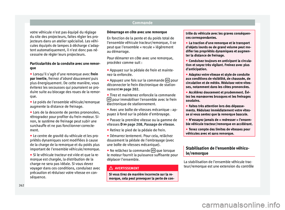 Seat Alhambra 2017 Manuel du propriétaire (in French) Commande
votre véhicule n'est pas équipé du réglage
du s it
e de
s projecteurs, faites régler les pro-
jecteurs dans un atelier spécialisé. Les véhi-
cules équipés de lampes à décharge Seat Alhambra 2017 Manuel du propriétaire (in French) Commande
votre véhicule n'est pas équipé du réglage
du s it
e de
s projecteurs, faites régler les pro-
jecteurs dans un atelier spécialisé. Les véhi-
cules équipés de lampes à décharge