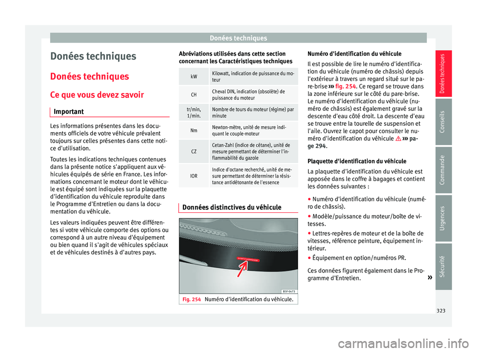 Seat Alhambra 2017 Manuel du propriétaire (in French) Donées techniques
Donées techniques
Donée s
t
echniques
Ce que vous devez savoir Important Les informations présentes dans les docu-
ments offic
iel
s de votre véhicule prévalent
toujours sur Seat Alhambra 2017 Manuel du propriétaire (in French) Donées techniques
Donées techniques
Donée s
t
echniques
Ce que vous devez savoir Important Les informations présentes dans les docu-
ments offic
iel
s de votre véhicule prévalent
toujours sur