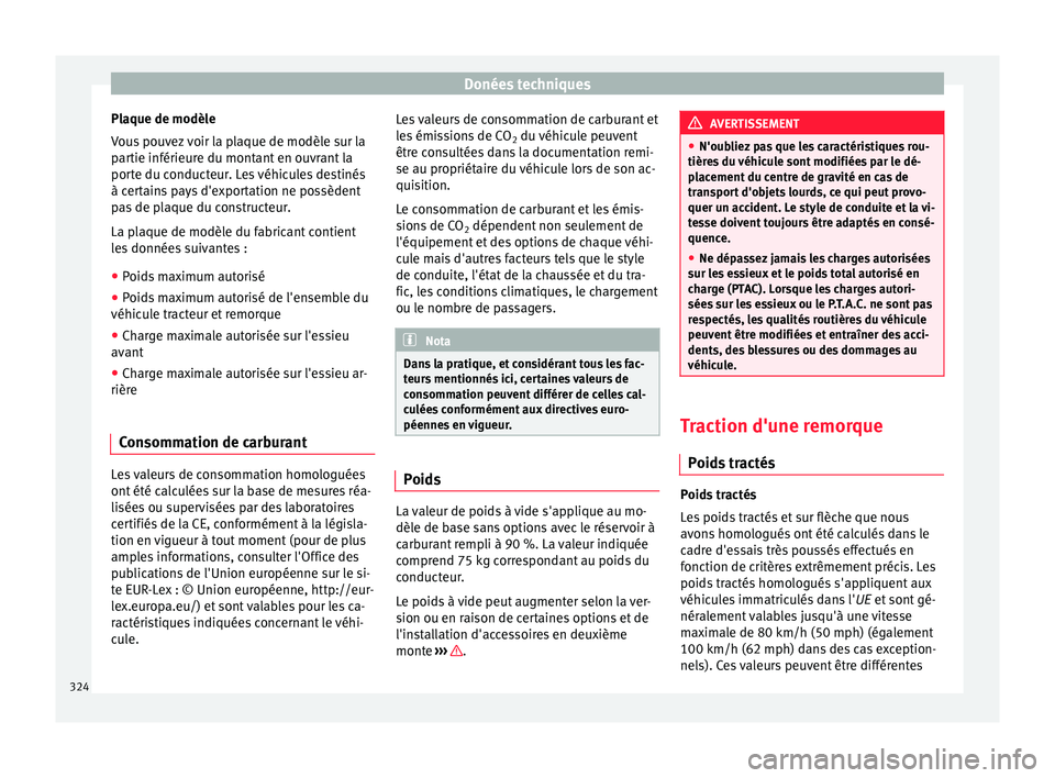 Seat Alhambra 2017 Manuel du propriétaire (in French) Donées techniques
Plaque de modèle
V ou
s
pouvez voir la plaque de modèle sur la
partie inférieure du montant en ouvrant la
porte du conducteur. Les véhicules destinés
à certains pays d'ex Seat Alhambra 2017 Manuel du propriétaire (in French) Donées techniques
Plaque de modèle
V ou
s
pouvez voir la plaque de modèle sur la
partie inférieure du montant en ouvrant la
porte du conducteur. Les véhicules destinés
à certains pays d'ex