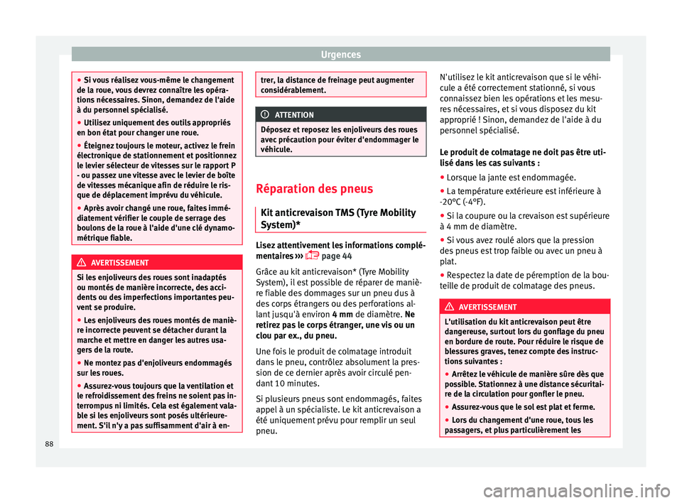 Seat Alhambra 2017 Manuel du propriétaire (in French) Urgences
●
Si v ou
s réalisez vous-même le changement
de la roue, vous devrez connaître les opéra-
tions nécessaires. Sinon, demandez de l'aide
à du personnel spécialisé.
● Utilisez un Seat Alhambra 2017 Manuel du propriétaire (in French) Urgences
●
Si v ou
s réalisez vous-même le changement
de la roue, vous devrez connaître les opéra-
tions nécessaires. Sinon, demandez de l'aide
à du personnel spécialisé.
● Utilisez un