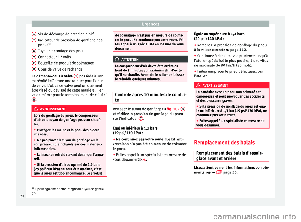 Seat Alhambra 2017 Manuel du propriétaire (in French) Urgences
Vis de décharge de pression d'air 1)
Indic at
eur de pr
ession de gonflage des
pneus 1)
Tuyau de gonflage des pneus
Connecteur 12 volts
Bouteille de produit de colmatage
Obus de valve de Seat Alhambra 2017 Manuel du propriétaire (in French) Urgences
Vis de décharge de pression d'air 1)
Indic at
eur de pr
ession de gonflage des
pneus 1)
Tuyau de gonflage des pneus
Connecteur 12 volts
Bouteille de produit de colmatage
Obus de valve de