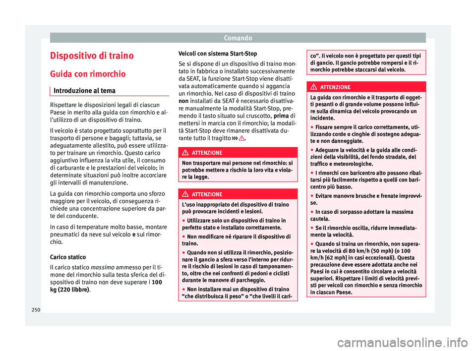 Seat Alhambra 2017 Manuale del proprietario (in Italian) Comando
Dispositivo di traino
Guid a c
on rimor
chio
Introduzione al tema Rispettare le disposizioni legali di ciascun
Pae
se in merit
o alla guida con rimorchio e al-
l'utilizzo di un dispositiv Seat Alhambra 2017 Manuale del proprietario (in Italian) Comando
Dispositivo di traino
Guid a c
on rimor
chio
Introduzione al tema Rispettare le disposizioni legali di ciascun
Pae
se in merit
o alla guida con rimorchio e al-
l'utilizzo di un dispositiv