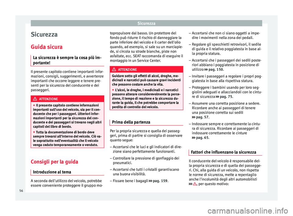 Seat Alhambra 2017 Manuale del proprietario (in Italian) Sicurezza
Sicurezza
Guid a s
ic
ura
La sicurezza è sempre la cosa più im-
portante! Il presente capitolo contiene importanti infor-
maz
ioni, c
onsigli, suggerimenti, e avvertenze
importanti che oc Seat Alhambra 2017 Manuale del proprietario (in Italian) Sicurezza
Sicurezza
Guid a s
ic
ura
La sicurezza è sempre la cosa più im-
portante! Il presente capitolo contiene importanti infor-
maz
ioni, c
onsigli, suggerimenti, e avvertenze
importanti che oc