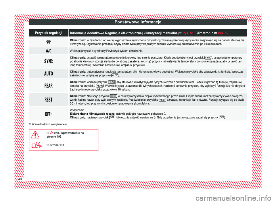 Seat Alhambra 2017  Instrukcja Obsługi (in Polish) Podstawowe informacjePrzycisk regulacjiInformacje dodatkowe Regulacja elektronicznej klimatyzacji manualnej 
››› rys. 51; Climatronic  ››› rys. 52 . 
Climatronic: w zależności od wers