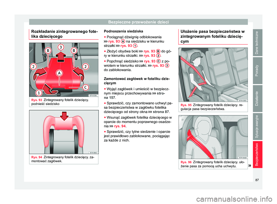 Seat Alhambra 2017  Instrukcja Obsługi (in Polish) Bezpieczne przewożenie dzieci
Rozkładanie zintegrowanego fote-
lika dziecięcego Rys. 93
Zintegrowany fotelik dziecięcy.
podnieść siedzisko Rys. 94
Zintegrowany fotelik dziecięcy. za-
montować 