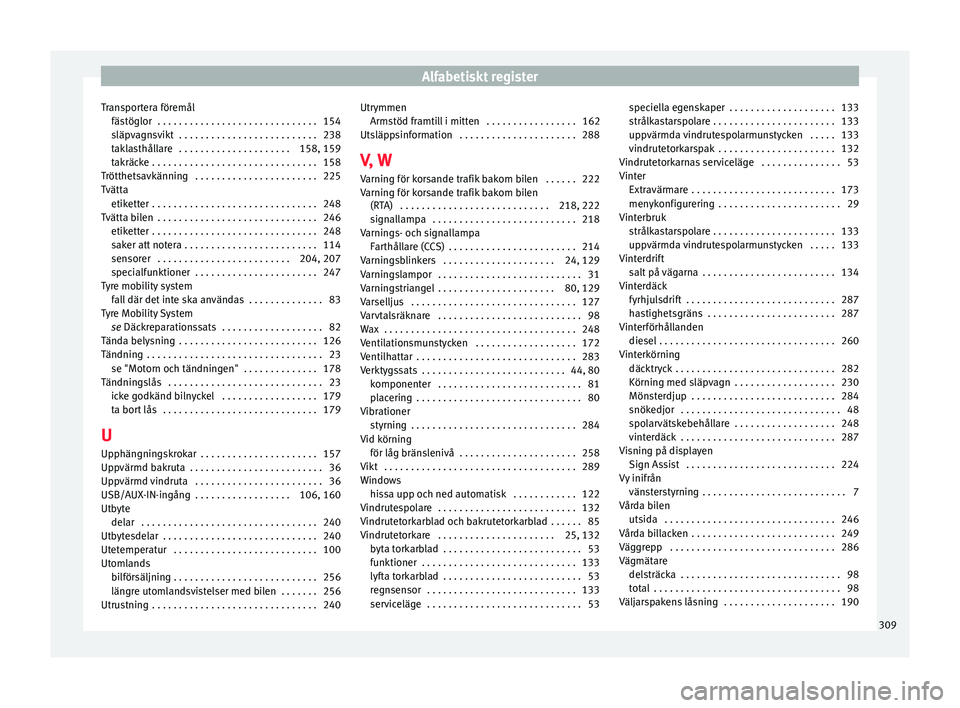 Seat Alhambra 2017  Ägarmanual (in Swedish) Alfabetiskt register
Transportera föremål fäs töglor
 . . . . . . . . . . . . . . . . . . . . . . . . . . . . . .
154
släpvagnsvikt  . . . . . . . . . . . . . . . . . . . . . . . . . . 238
taklas