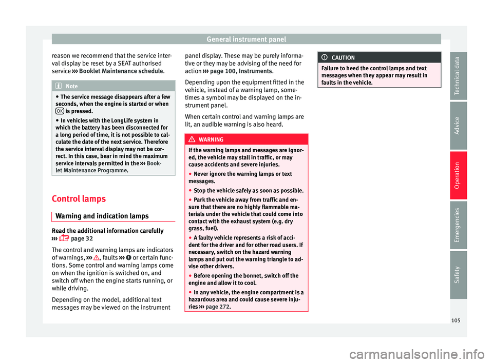 Seat Alhambra 2016  Owners Manual General instrument panel
reason we recommend that the service inter-
v al
 di
splay be reset by a SEAT authorised
service  ››› Booklet Maintenance schedule. Note
● The serv ic

e message disap