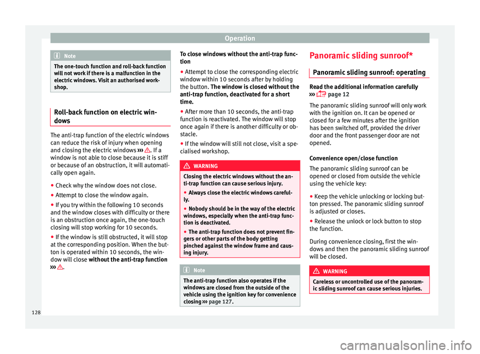 Seat Alhambra 2016 Owners Manual Operation
Note
The one-touch function and roll-back function
wi l
l not work if there is a malfunction in the
electric windows. Visit an authorised work-
shop. Roll-back function on electric win-
dow
Seat Alhambra 2016 Owners Manual Operation
Note
The one-touch function and roll-back function
wi l
l not work if there is a malfunction in the
electric windows. Visit an authorised work-
shop. Roll-back function on electric win-
dow