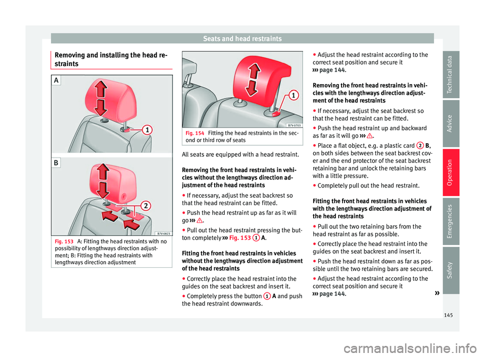 Seat Alhambra 2016 Owners Manual Seats and head restraints
Removing and installing the head re-
s tr
aint
s Fig. 153
A: Fitting the head restraints with no
po ss
ibility of lengthways direction adjust-
ment; B: Fitting the head res Seat Alhambra 2016 Owners Manual Seats and head restraints
Removing and installing the head re-
s tr
aint
s Fig. 153
A: Fitting the head restraints with no
po ss
ibility of lengthways direction adjust-
ment; B: Fitting the head res