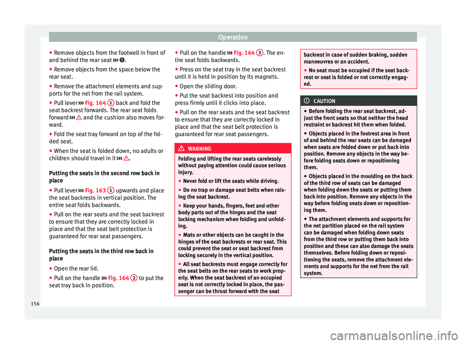 Seat Alhambra 2016 Owners Manual Operation
● Remo
v
e objects from the footwell in front of
and behind the rear seat ››› .
● Remove objects from the space below the
r e
ar se
at.
● Remove the attachment elements and su Seat Alhambra 2016 Owners Manual Operation
● Remo
v
e objects from the footwell in front of
and behind the rear seat ››› .
● Remove objects from the space below the
r e
ar se
at.
● Remove the attachment elements and su