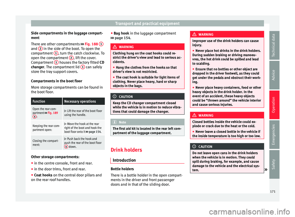 Seat Alhambra 2016 Owners Manual Transport and practical equipment
Side compartments in the luggage compart-
ment
Ther e ar
e other c
ompartments ››› Fig. 188 1 and
2 in the side of the boot. To open the
c omp
ar
tment 1 , Seat Alhambra 2016 Owners Manual Transport and practical equipment
Side compartments in the luggage compart-
ment
Ther e ar
e other c
ompartments ››› Fig. 188 1 and
2 in the side of the boot. To open the
c omp
ar
tment 1 ,