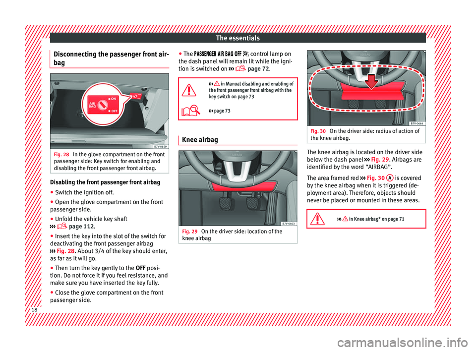 Seat Alhambra 2016  Owners Manual The essentials
Disconnecting the passenger front air-
b ag Fig. 28 
In the glove compartment on the front
p a
s
senger side: Key switch for enabling and
disabling the front passenger front airbag. Dis