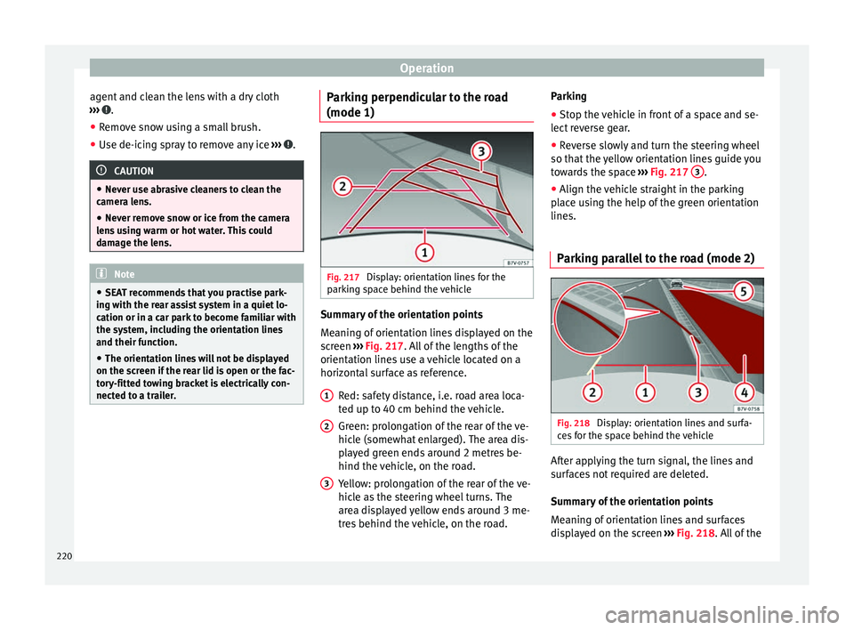 Seat Alhambra 2016 Owners Manual Operation
agent and clean the lens with a dry cloth
› ›
›
.
● Remove snow using a small brush.
● Use de-icing spray to remove any ice ››
›
.
CAUTION
● Never u se abr
asive cle Seat Alhambra 2016 Owners Manual Operation
agent and clean the lens with a dry cloth
› ›
›
.
● Remove snow using a small brush.
● Use de-icing spray to remove any ice ››
›
.
CAUTION
● Never u se abr
asive cle
