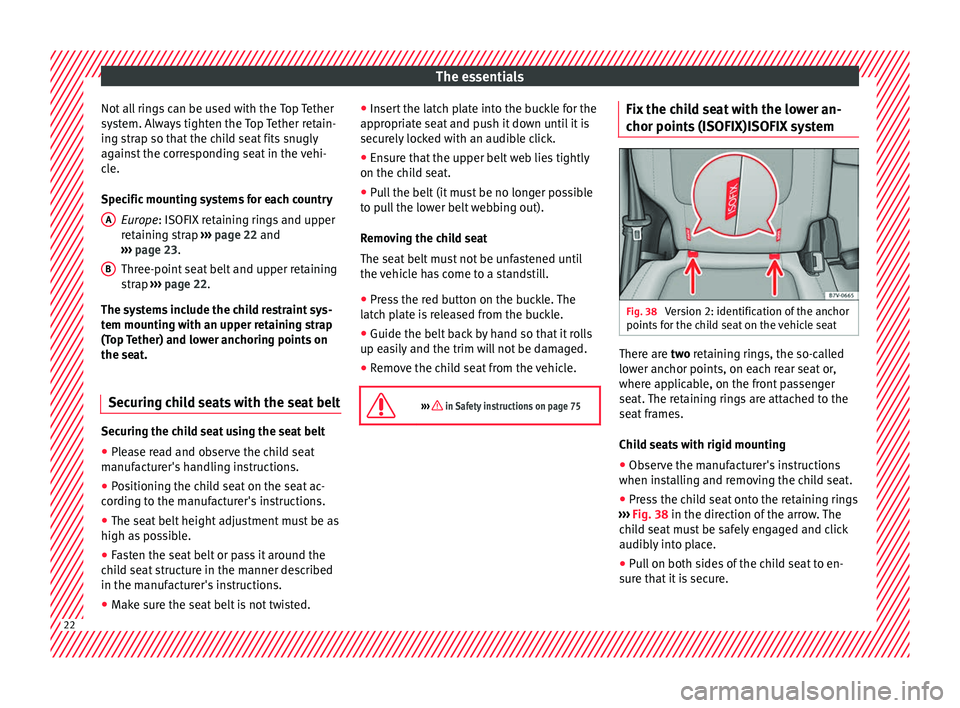 Seat Alhambra 2016 Owners Guide The essentials
Not all rings can be used with the Top Tether
sy s
t
em. Always tighten the Top Tether retain-
ing strap so that the child seat fits snugly
against the corresponding seat in the vehi-
c Seat Alhambra 2016 Owners Guide The essentials
Not all rings can be used with the Top Tether
sy s
t
em. Always tighten the Top Tether retain-
ing strap so that the child seat fits snugly
against the corresponding seat in the vehi-
c