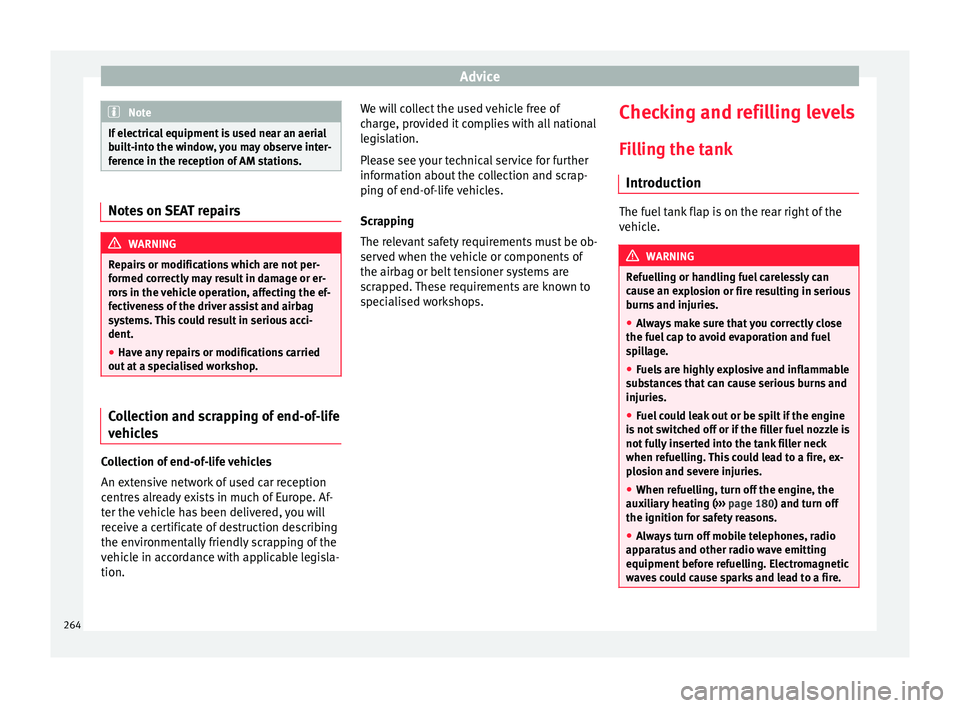 Seat Alhambra 2016 Owners Manual Advice
Note
If electrical equipment is used near an aerial
bui lt
-into the window, you may observe inter-
ference in the reception of AM stations. Notes on SEAT repairs
WARNING
Repairs or modificatio Seat Alhambra 2016 Owners Manual Advice
Note
If electrical equipment is used near an aerial
bui lt
-into the window, you may observe inter-
ference in the reception of AM stations. Notes on SEAT repairs
WARNING
Repairs or modificatio
