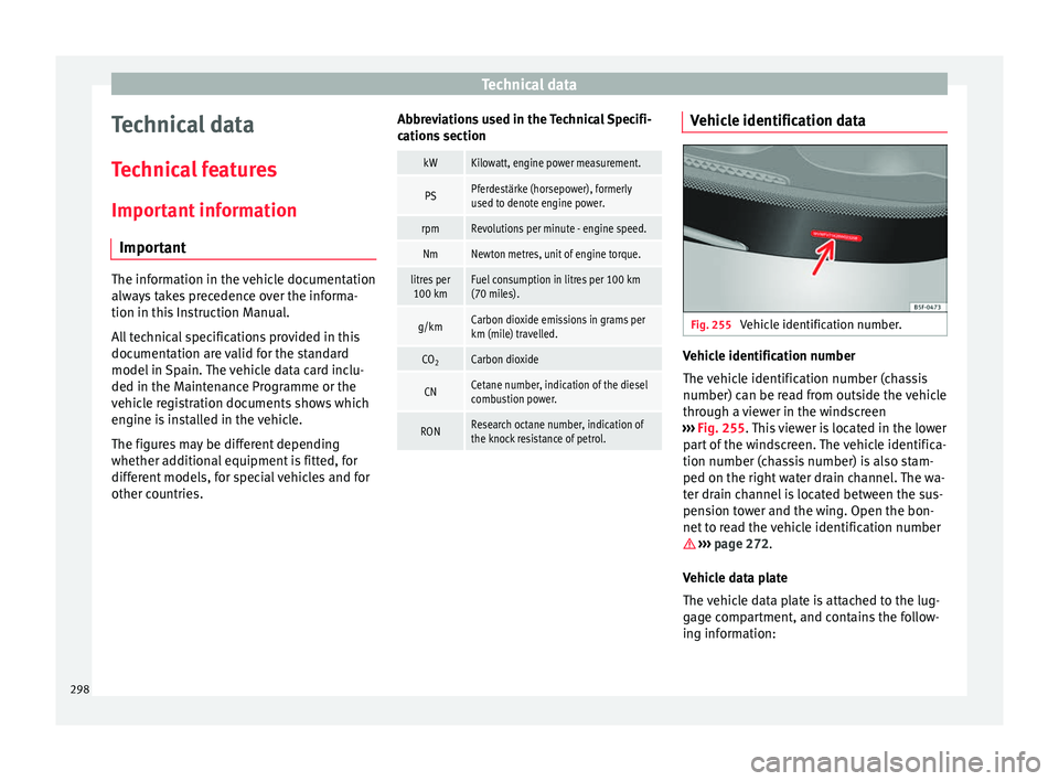 Seat Alhambra 2016 Owners Manual Technical data
Technical data
T ec
hnic
al features
Important information Important The information in the vehicle documentation
alwa
y
s takes precedence over the informa-
tion in this Instruction M Seat Alhambra 2016 Owners Manual Technical data
Technical data
T ec
hnic
al features
Important information Important The information in the vehicle documentation
alwa
y
s takes precedence over the informa-
tion in this Instruction M