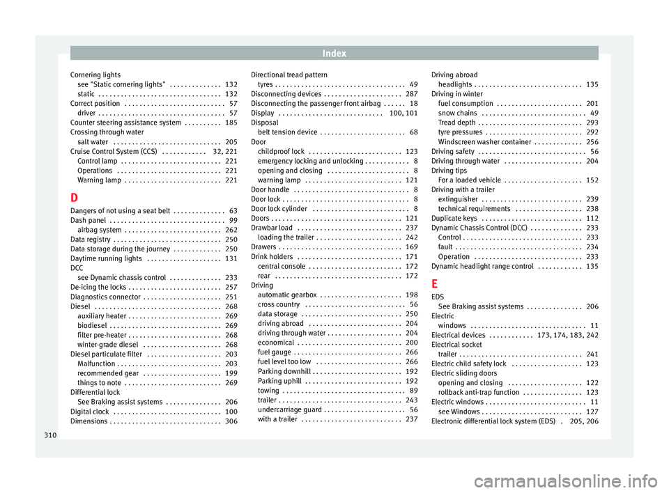 Seat Alhambra 2016 Owners Manual Index
Cornering lights see "St atic
c
ornering lights" . . . . . . . . . . . . . . 132
static . . . . . . . . . . . . . . . . . . . . . . . . . . . . . . . . . 132
Correct position . . . . Seat Alhambra 2016 Owners Manual Index
Cornering lights see "St atic
c
ornering lights" . . . . . . . . . . . . . . 132
static . . . . . . . . . . . . . . . . . . . . . . . . . . . . . . . . . 132
Correct position . . . .