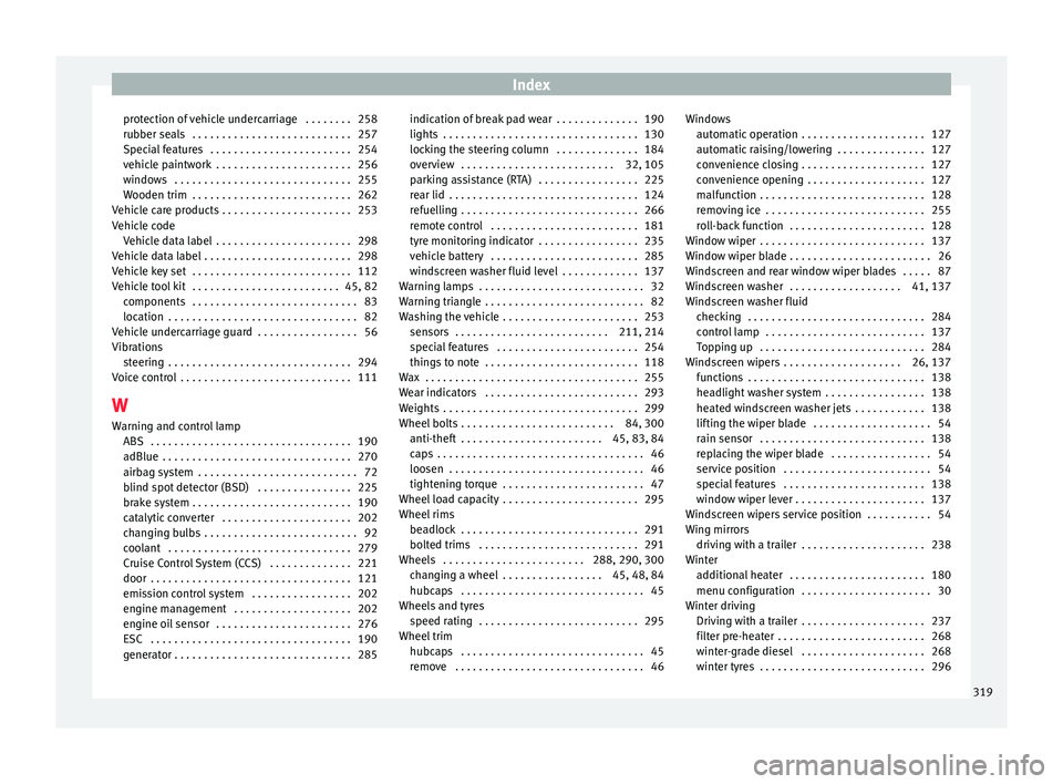 Seat Alhambra 2016 Owners Guide Index
protection of vehicle undercarriage  . . . . . . . . 258
rubber se al
s
 . . . . . . . . . . . . . . . . . . . . . . . . . . . 257
Special features  . . . . . . . . . . . . . . . . . . . . . . .