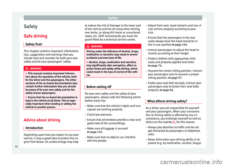 Seat Alhambra 2016  Owners Manual Safety
Safety
Saf e driv
in
g
Safety first! This chapter contains important information,
tips, s
ug

gestions and warnings that you
should read and consider for both your own
safety and for your passe