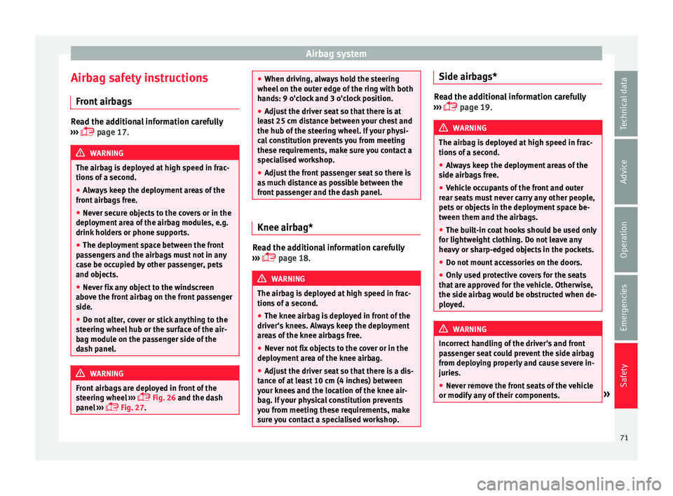 Seat Alhambra 2016  Owners Manual Airbag system
Airbag safety instructions Fr ont
 airb
agsRead the additional information carefully
›› ›

  page 17. WARNING
The airbag is deployed at high speed in frac-
tions  of

 a second.