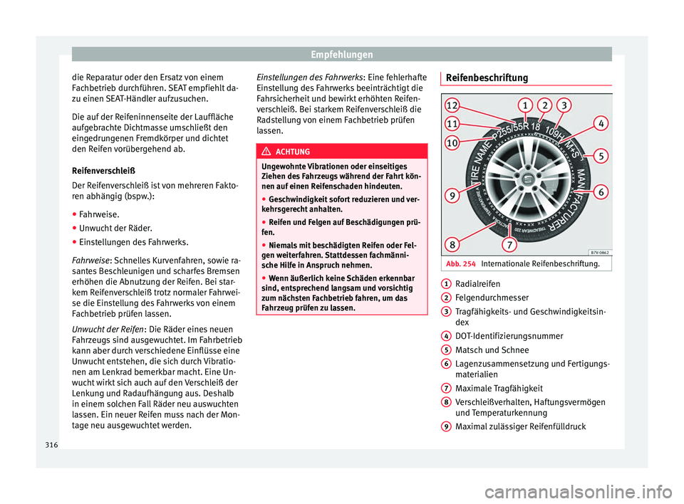 Seat Alhambra 2016 Betriebsanleitung (in German) Empfehlungen
die Reparatur oder den Ersatz von einem
F ac
hbetrie
b durchführen. SEAT empfiehlt da-
zu einen SEAT-Händler aufzusuchen.
Die auf der Reifeninnenseite der Lauffläche
aufgebrachte Dicht Seat Alhambra 2016 Betriebsanleitung (in German) Empfehlungen
die Reparatur oder den Ersatz von einem
F ac
hbetrie
b durchführen. SEAT empfiehlt da-
zu einen SEAT-Händler aufzusuchen.
Die auf der Reifeninnenseite der Lauffläche
aufgebrachte Dicht