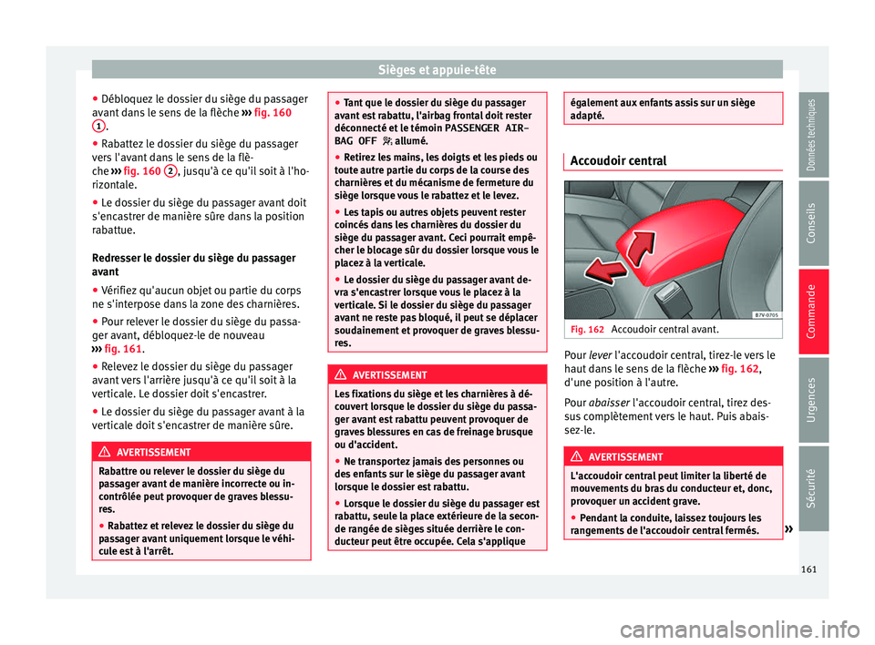 Seat Alhambra 2016  Manuel du propriétaire (in French)  Sièges et appuie-tête
● Déb loquez
 l
e dossier du siège du passager
avant dans le sens de la flèche  ››› fig. 160
1 .
● Rabattez le dossier du siège du passager
v er
s

 l'avant d