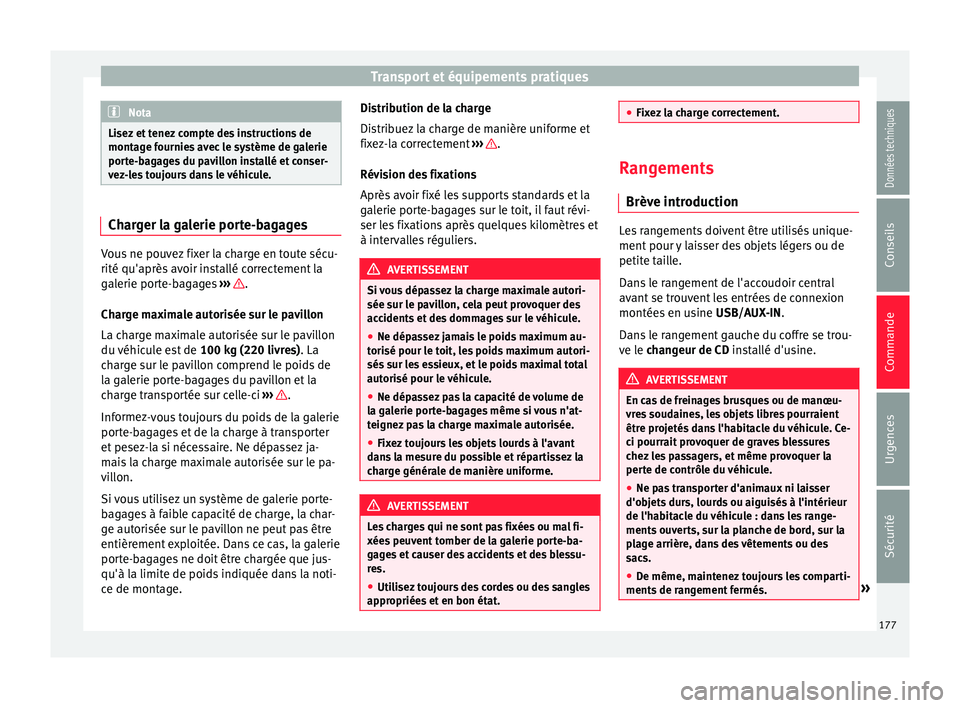 Seat Alhambra 2016  Manuel du propriétaire (in French)  Transport et équipements pratiques
Nota
Lisez et tenez compte des instructions de
montag e f
ournies avec le système de galerie
porte-bagages du pavillon installé et conser-
vez-les toujours dans l