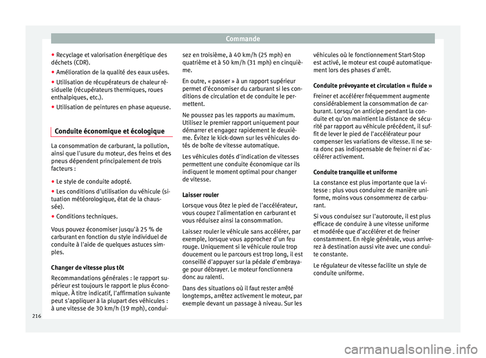Seat Alhambra 2016  Manuel du propriétaire (in French)  Commande
● Recy
c
lage et valorisation énergétique des
déchets (CDR).
● Amélioration de la qualité des eaux usées.
● Utilisation de récupérateurs de chaleur ré-
siduell
 e (récupérate