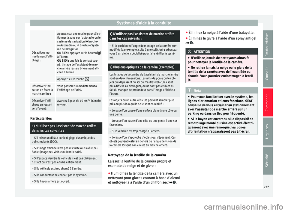 Seat Alhambra 2016  Manuel du propriétaire (in French)  Systèmes d’aide à la conduiteDésactivez ma-
nuellement l'affi-
chage :
Appuyez sur une touche pour sélec-
tionner la zone sur l'autoradio ou le
système de navigation 
››› brochu-
