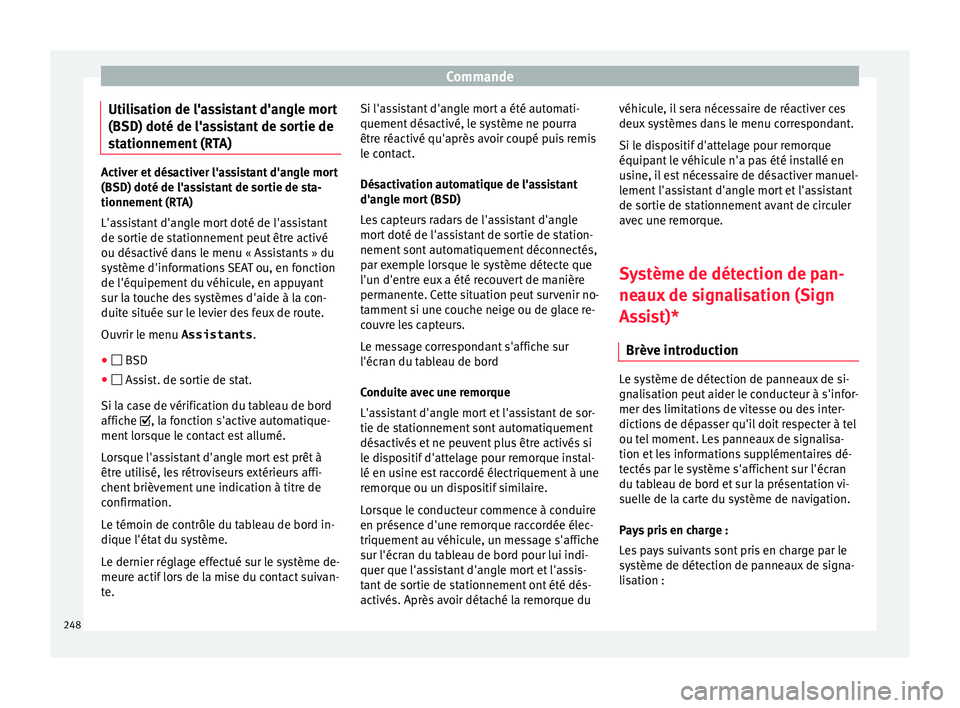 Seat Alhambra 2016 Manuel du propriétaire (in French) Commande
Utilisation de l'assistant d'angle mort
(BSD) doté de l'a s
s
istant de sortie de
stationnement (RTA) Activer et désactiver l'assistant d'angle mort
(BSD) doté de l' Seat Alhambra 2016 Manuel du propriétaire (in French) Commande
Utilisation de l'assistant d'angle mort
(BSD) doté de l'a s
s
istant de sortie de
stationnement (RTA) Activer et désactiver l'assistant d'angle mort
(BSD) doté de l'