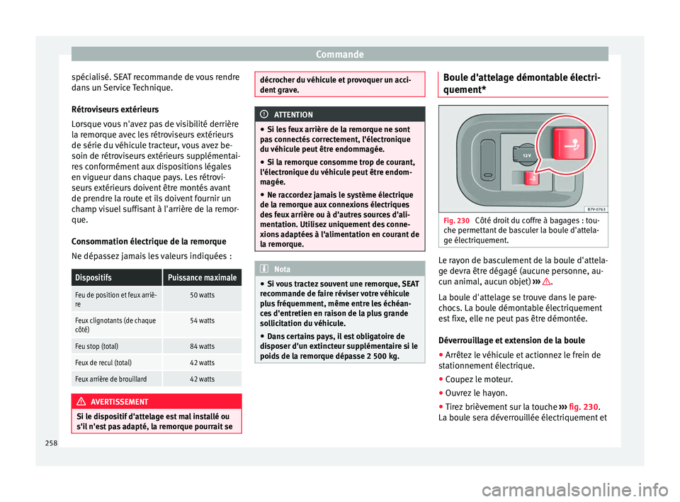 Seat Alhambra 2016 Manuel du propriétaire (in French) Commande
spécialisé. SEAT recommande de vous rendre
d an
s
un Service Technique.
Rétroviseurs extérieurs
Lorsque vous n'avez pas de visibilité derrière
la remorque avec les rétroviseurs ex Seat Alhambra 2016 Manuel du propriétaire (in French) Commande
spécialisé. SEAT recommande de vous rendre
d an
s
un Service Technique.
Rétroviseurs extérieurs
Lorsque vous n'avez pas de visibilité derrière
la remorque avec les rétroviseurs ex