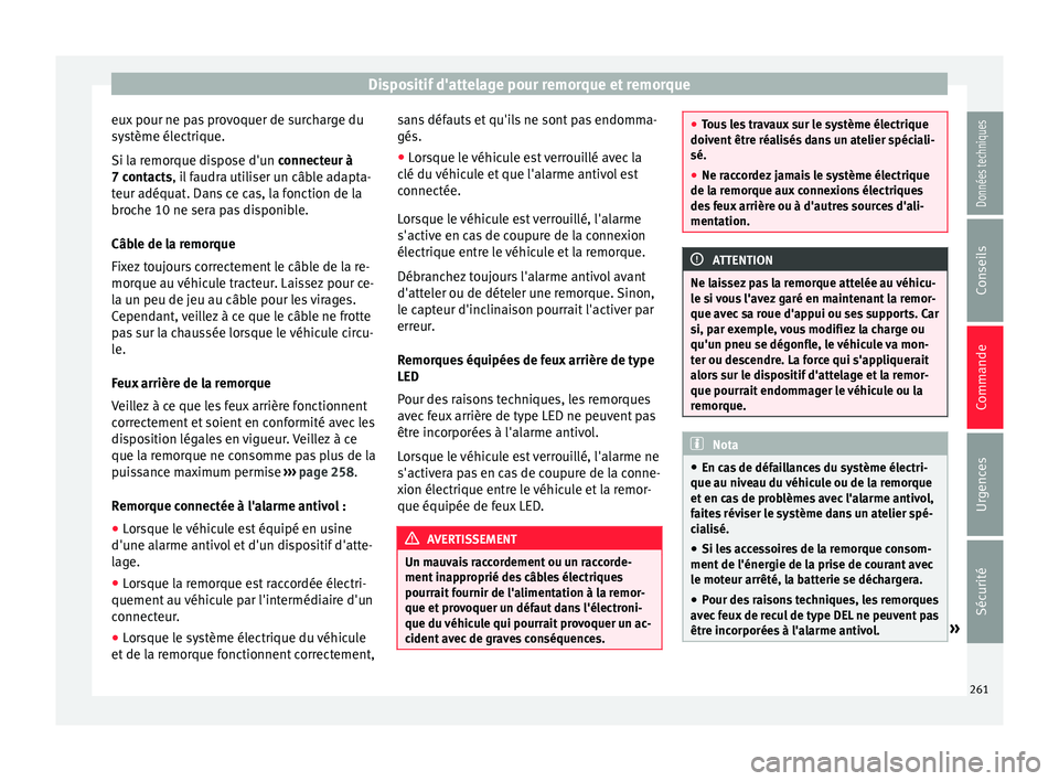 Seat Alhambra 2016 Manuel du propriétaire (in French) Dispositif d'attelage pour remorque et remorque
eux pour ne pas provoquer de surcharge du
sy s
tème él
ectrique.
Si la remorque dispose d'un connecteur à
7 contacts, il faudra utiliser un c Seat Alhambra 2016 Manuel du propriétaire (in French) Dispositif d'attelage pour remorque et remorque
eux pour ne pas provoquer de surcharge du
sy s
tème él
ectrique.
Si la remorque dispose d'un connecteur à
7 contacts, il faudra utiliser un c