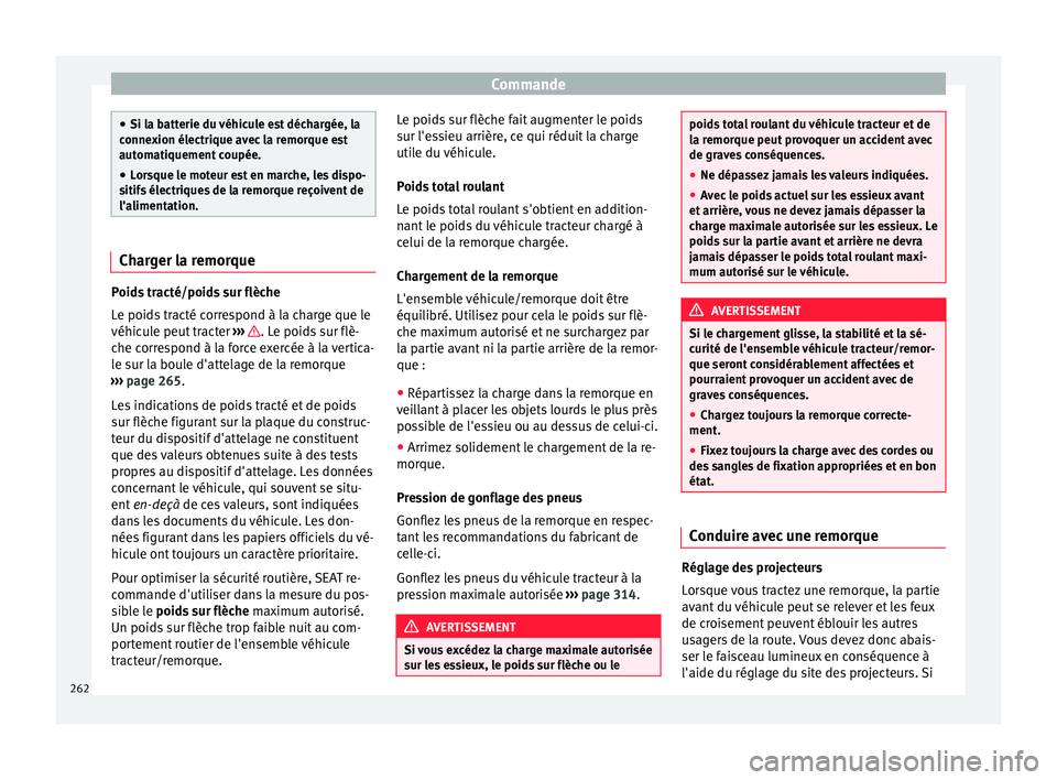 Seat Alhambra 2016 Manuel du propriétaire (in French) Commande
●
Si la b att
erie du véhicule est déchargée, la
connexion électrique avec la remorque est
automatiquement coupée.
● Lorsque le moteur est en marche, les dispo-
sitifs
électriques Seat Alhambra 2016 Manuel du propriétaire (in French) Commande
●
Si la b att
erie du véhicule est déchargée, la
connexion électrique avec la remorque est
automatiquement coupée.
● Lorsque le moteur est en marche, les dispo-
sitifs
électriques