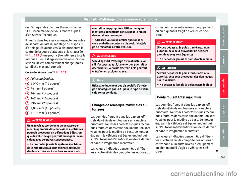 Seat Alhambra 2016 Manuel du propriétaire (in French) Dispositif d'attelage pour remorque et remorque
ou d'intégrer des plaques thermoisolantes.
S EA
T r
ecommande de vous rendre auprès
d'un Service Technique.
Il faudra dans tous les cas re Seat Alhambra 2016 Manuel du propriétaire (in French) Dispositif d'attelage pour remorque et remorque
ou d'intégrer des plaques thermoisolantes.
S EA
T r
ecommande de vous rendre auprès
d'un Service Technique.
Il faudra dans tous les cas re