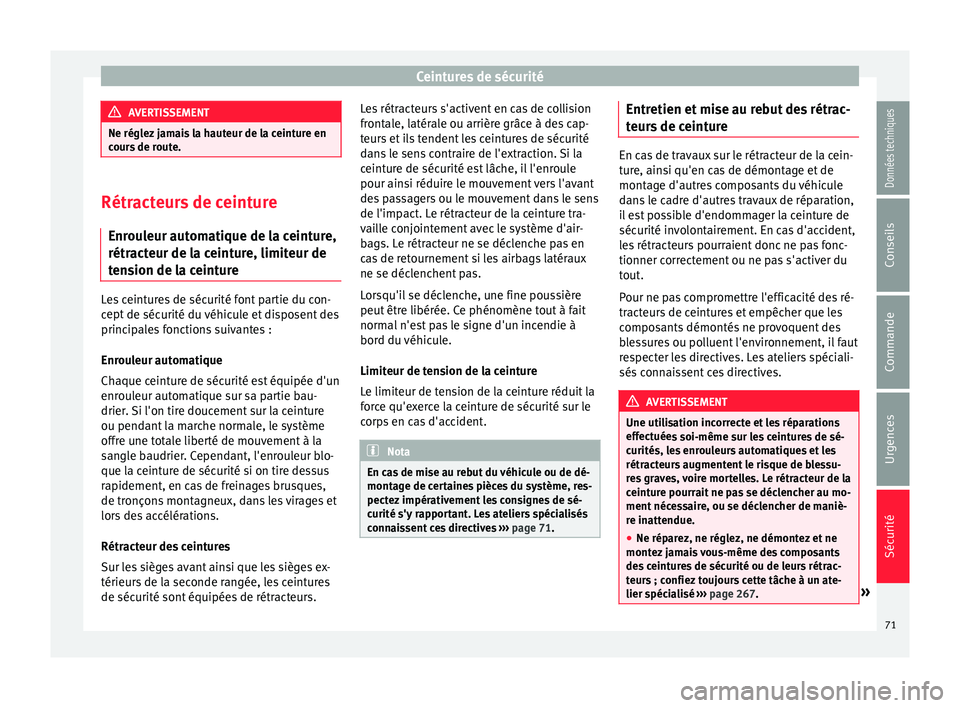 Seat Alhambra 2016 Manuel du propriétaire (in French) Ceintures de sécurité
AVERTISSEMENT
Ne réglez jamais la hauteur de la ceinture en
cour s
de route. Rétracteurs de ceinture
Enrou l
eur automatique de la ceinture,
rétracteur de la ceinture, lim Seat Alhambra 2016 Manuel du propriétaire (in French) Ceintures de sécurité
AVERTISSEMENT
Ne réglez jamais la hauteur de la ceinture en
cour s
de route. Rétracteurs de ceinture
Enrou l
eur automatique de la ceinture,
rétracteur de la ceinture, lim