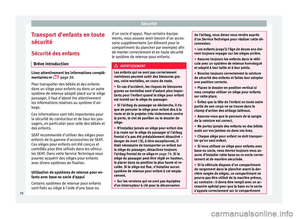 Seat Alhambra 2016 Manuel du propriétaire (in French) Sécurité
Transport d'enfants en toute
séc urité
Séc urité de
s enfants
Brève introduction Lisez attentivement les informations complé-
mentair
e
s ›››
page 20.
Pour transporter Seat Alhambra 2016 Manuel du propriétaire (in French) Sécurité
Transport d'enfants en toute
séc urité
Séc urité de
s enfants
Brève introduction Lisez attentivement les informations complé-
mentair
e
s ›››
page 20.
Pour transporter