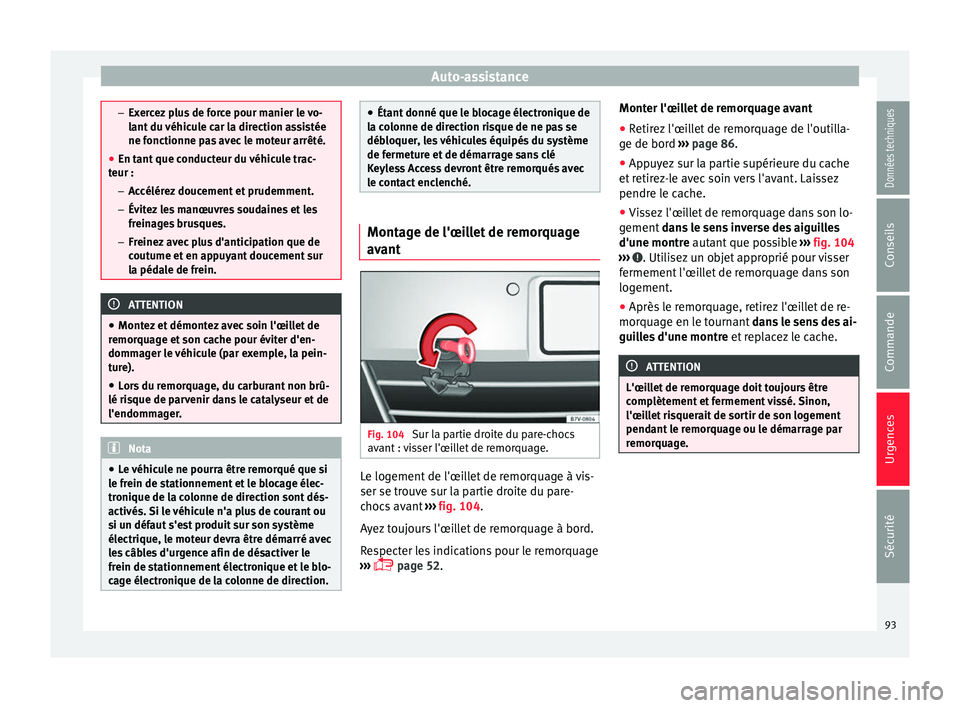 Seat Alhambra 2016 Manuel du propriétaire (in French) Auto-assistance
–
Exer c
ez plus de force pour manier le vo-
lant du véhicule car la direction assistée
ne fonctionne pas avec le moteur arrêté.
● En tant que conducteur du véhicule trac-
teu Seat Alhambra 2016 Manuel du propriétaire (in French) Auto-assistance
–
Exer c
ez plus de force pour manier le vo-
lant du véhicule car la direction assistée
ne fonctionne pas avec le moteur arrêté.
● En tant que conducteur du véhicule trac-
teu