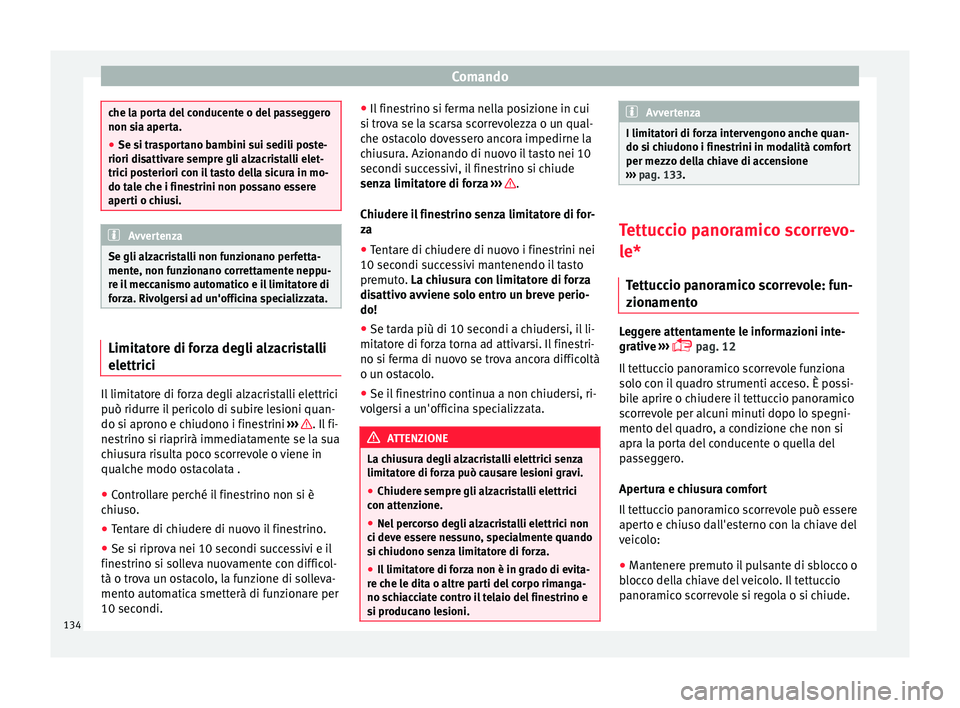 Seat Alhambra 2016 Manuale del proprietario (in Italian) Comando
che la porta del conducente o del passeggero
non si
a aper
ta.
● Se si trasportano bambini sui sedili poste-
riori disattiv
are sempre gli alzacristalli elet-
trici posteriori con il tasto Seat Alhambra 2016 Manuale del proprietario (in Italian) Comando
che la porta del conducente o del passeggero
non si
a aper
ta.
● Se si trasportano bambini sui sedili poste-
riori disattiv
are sempre gli alzacristalli elet-
trici posteriori con il tasto