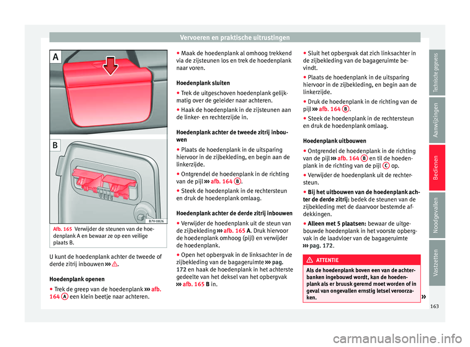 Seat Alhambra 2016  Handleiding (in Dutch) Vervoeren en praktische uitrustingen
Afb. 165
Verwijder de steunen van de hoe-
denp l
ank  A en bew
aar ze op een veilige
plaats B. U kunt de hoedenplank achter de tweede of
der
de 
zitrij inbou

wen 