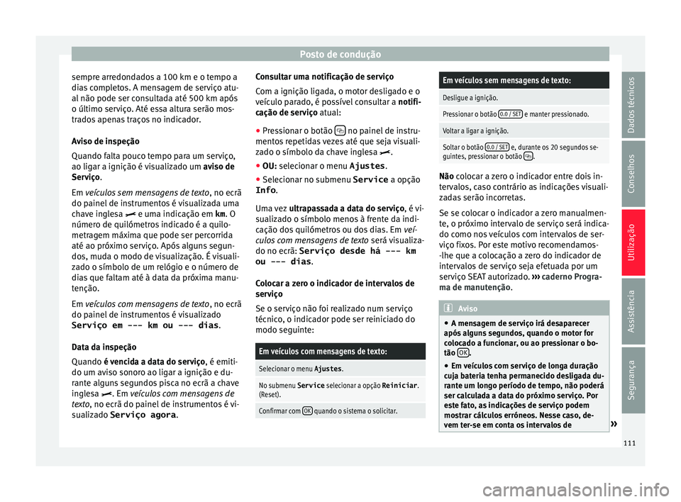 Seat Alhambra 2016 Manual do proprietário (in Portuguese) Posto de condução
sempre arredondados a 100 km e o tempo a
di a
s
completos. A mensagem de serviço atu-
al não pode ser consultada até 500 km após
o último serviço. Até essa altura serão mo Seat Alhambra 2016 Manual do proprietário (in Portuguese) Posto de condução
sempre arredondados a 100 km e o tempo a
di a
s
completos. A mensagem de serviço atu-
al não pode ser consultada até 500 km após
o último serviço. Até essa altura serão mo
