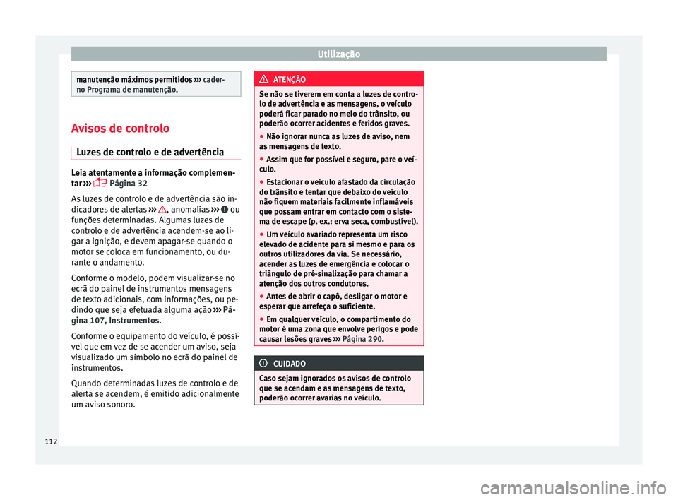 Seat Alhambra 2016 Manual do proprietário (in Portuguese) Utilização
manutenção máximos permitidos
››› cader-
no Programa de manutenção. Avisos de controlo
Luz e
s de controlo e de advertência Leia atentamente a informação complemen-
tar
Seat Alhambra 2016 Manual do proprietário (in Portuguese) Utilização
manutenção máximos permitidos
››› cader-
no Programa de manutenção. Avisos de controlo
Luz e
s de controlo e de advertência Leia atentamente a informação complemen-
tar