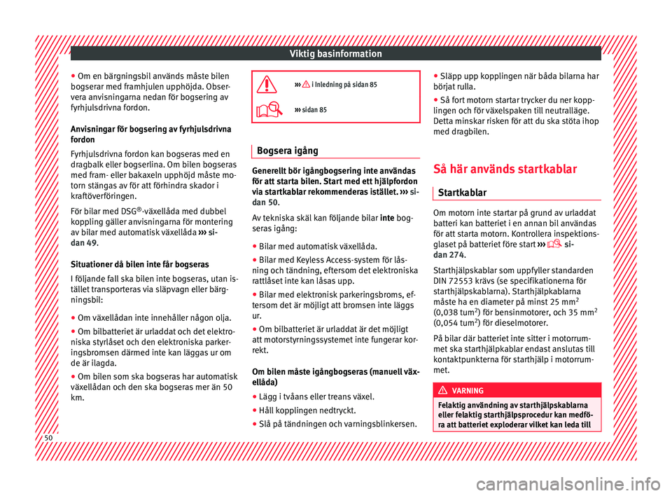 Seat Alhambra 2016 Ägarmanual (in Swedish) Viktig basinformation
● Om en bär gnin
gs
bil används måste bilen
bogserar med framhjulen upphöjda. Obser-
vera anvisningarna nedan för bogsering av
fyrhjulsdrivna fordon.
Anvisningar för bogs Seat Alhambra 2016 Ägarmanual (in Swedish) Viktig basinformation
● Om en bär gnin
gs
bil används måste bilen
bogserar med framhjulen upphöjda. Obser-
vera anvisningarna nedan för bogsering av
fyrhjulsdrivna fordon.
Anvisningar för bogs