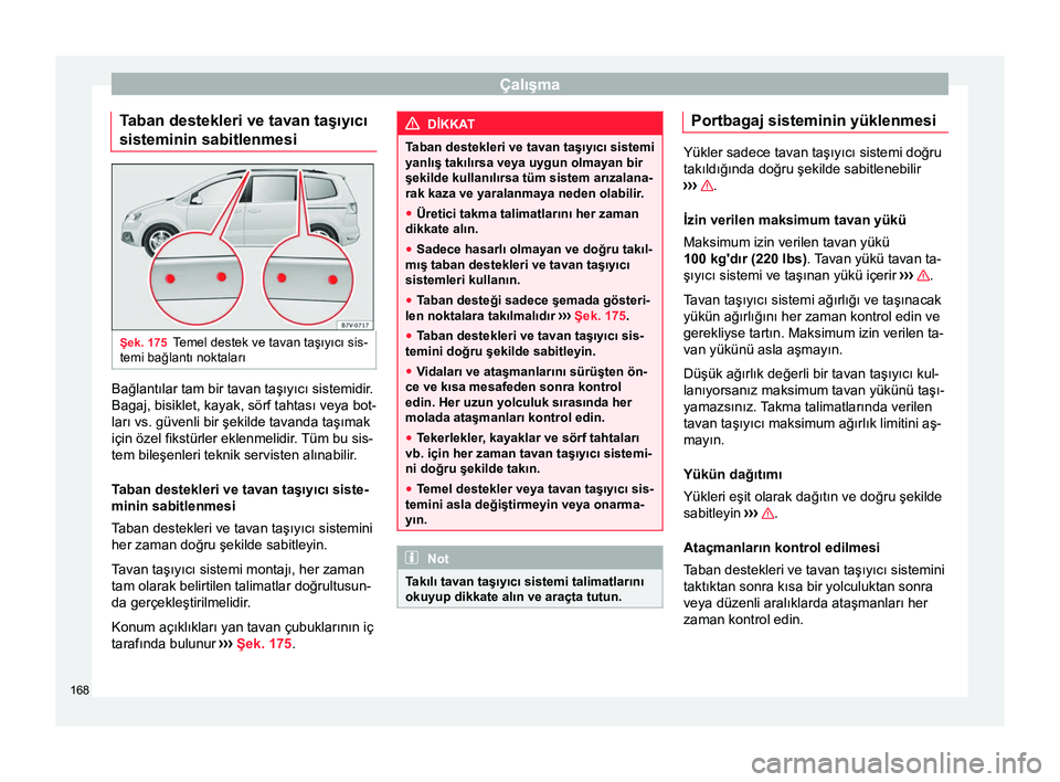 Seat Alhambra 2016 Kullanım Kılavuzu (in Turkish) Çalışma
Taban destekleri ve tavan taşıyıcı
sisteminin sabitlenmesi Şek. 175
Temel destek ve tavan taşıyıcı sis-
temi bağlantı noktaları Bağlantılar tam bir tavan taşıyıcı sistemid Seat Alhambra 2016 Kullanım Kılavuzu (in Turkish) Çalışma
Taban destekleri ve tavan taşıyıcı
sisteminin sabitlenmesi Şek. 175
Temel destek ve tavan taşıyıcı sis-
temi bağlantı noktaları Bağlantılar tam bir tavan taşıyıcı sistemid