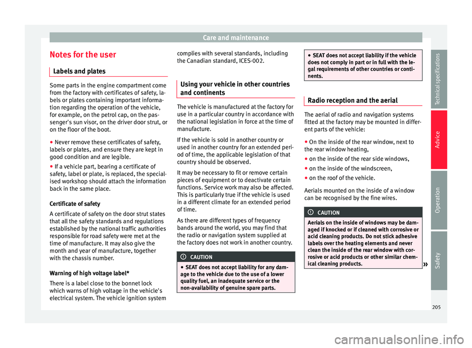 Seat Alhambra 2015 Owners Manual Care and maintenance
Notes for the user Labels and plates Some parts in the engine compartment come
from the factory with certificates of safety, la-
bels or plates containing important informa-
tion Seat Alhambra 2015 Owners Manual Care and maintenance
Notes for the user Labels and plates Some parts in the engine compartment come
from the factory with certificates of safety, la-
bels or plates containing important informa-
tion