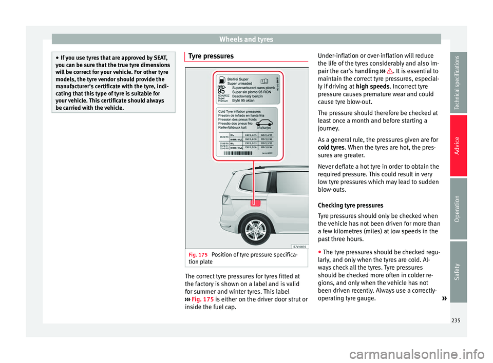 Seat Alhambra 2015 Owners Manual Wheels and tyres
●
If you use tyres that are approved by SEAT,
you can be sure that the true tyre dimensions
will be correct for your vehicle. For other tyre
models, the tyre vendor should provide t Seat Alhambra 2015 Owners Manual Wheels and tyres
●
If you use tyres that are approved by SEAT,
you can be sure that the true tyre dimensions
will be correct for your vehicle. For other tyre
models, the tyre vendor should provide t