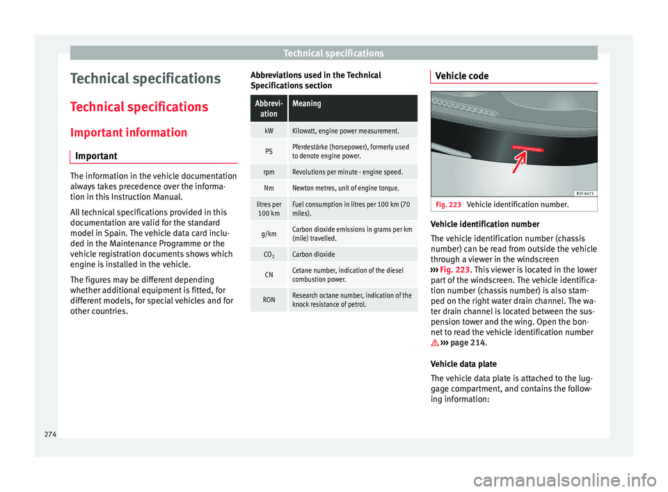 Seat Alhambra 2015 Owners Manual Technical specifications
Technical specifications
Technical specifications
Important information Important The information in the vehicle documentation
always takes precedence over the informa-
tion i Seat Alhambra 2015 Owners Manual Technical specifications
Technical specifications
Technical specifications
Important information Important The information in the vehicle documentation
always takes precedence over the informa-
tion i